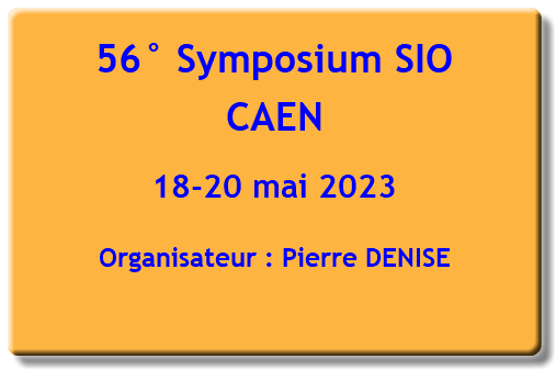 56° Symposium SIO CAEN 18-20 mai 2023 Organisateur : Pierre DENISE 